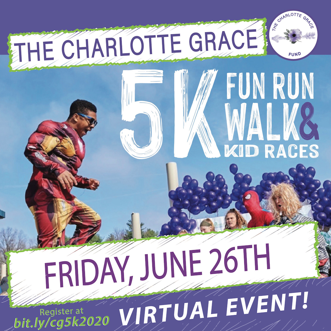 Honoring the Life of Charlotte Grace, the 2nd Annual 5k Goes Virtual on Friday June 26, 2020 