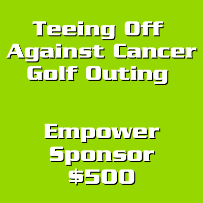 Teeing Off Against Cancer Empower Sponsor  - $500