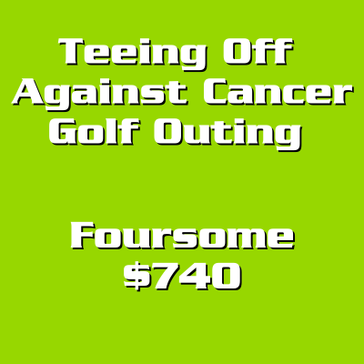 Teeing Off Against Cancer Foursome - $740