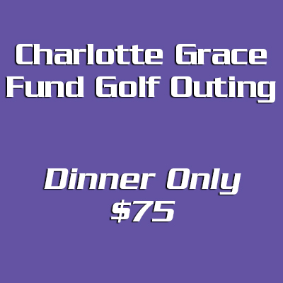 Charlotte Grace Fund Golf Tournament Dinner Only