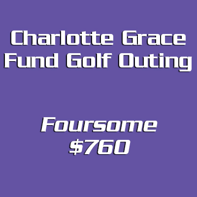 Charlotte Grace Fund Golf Outing Foursome - $760