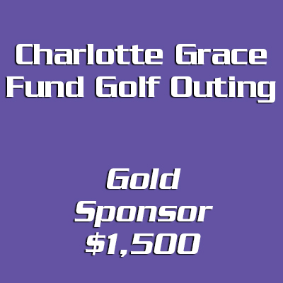 Charlotte Grace Fund Golf Outing Gold Sponsor - $1,500