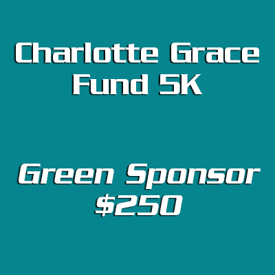 Charlotte Grace Fund 5K Green Sponsor