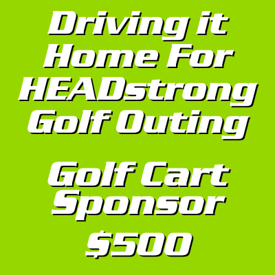 Driving It Home For HEADstrong Golf Cart Sponsor - $500