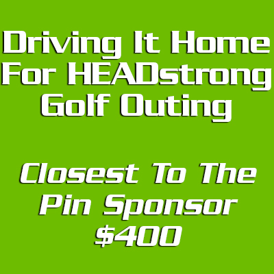 Driving It Home For HEADstrong Closest to the Pin Contest Sponsor - $400