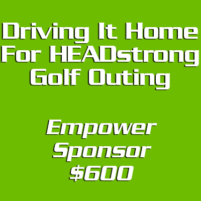 Driving It Home For HEADstrong Empower Sponsor - $600