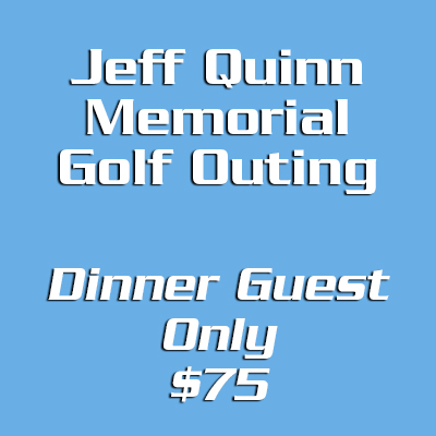 Jeff Quinn Memorial Golf Outing Dinner Only