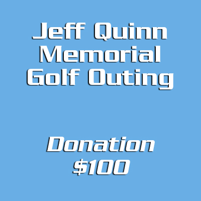 Jeff Quinn Memorial Golf Outing Donation - $100