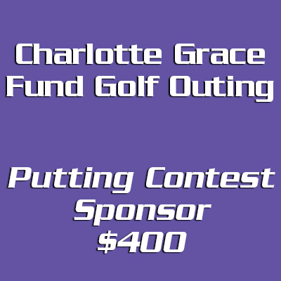 Charlotte Grace Fund Golf Outing Putting Contest Sponsorship –  $400