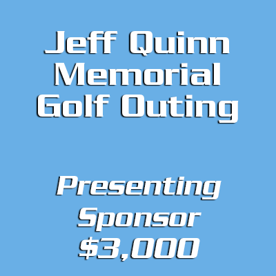 Jeff Quinn Golf Tournament Presenting Sponsor - $3,000