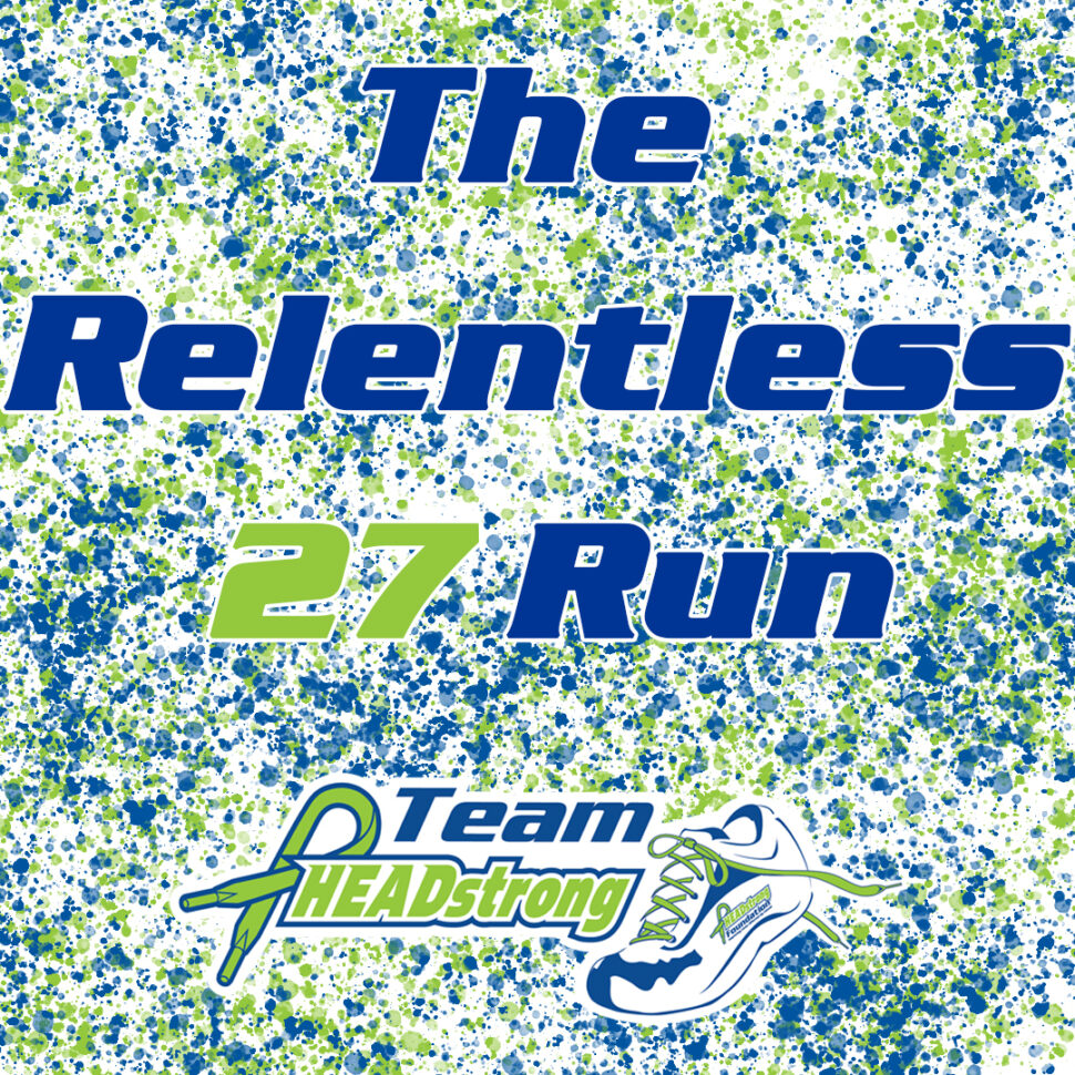 HEADstrong Foundation Introduces The Relentless 27 Run HEADstrong